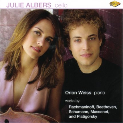 Julie Albers - Cello, Orion Weiss - Piano: Rachmaninoff, Beethoven, Schumann, Massenet, and Piatigorsky