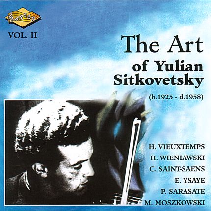 Yulian Sitkovetsky - Violin: Vieuxtemps Wieniawski Saint-Saens Ysaye Sarasate Moszkowski