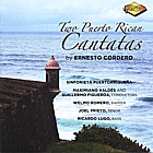 Two Puerto Rican Cantatas Ernesto Cordero Sinfonieta Puertorriquena